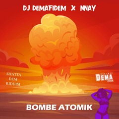 Dj Demafidem X Nnay - Bombe Atomik