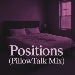 Positions (PillowTalk Mix)