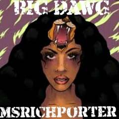 MsrichPorter - RealBigDogShit