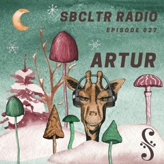 SBCLTR RADIO 027 Feat. Artur