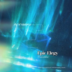 Annasky - Epic Elegy (TranceMix)