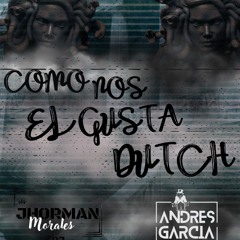 COMO NOS GUSTA EL DUTCH JHORMAN MORALES B2B ANDRÉS GARCÍA