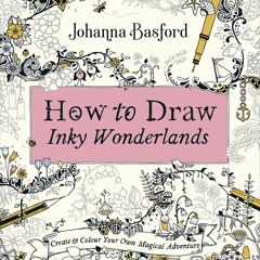 [eBook] ⚡️ DOWNLOAD How to Draw Inky Wonderlands Create and Colour Your Own Magical Adventure