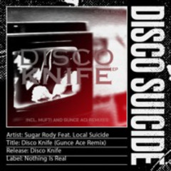 Sugar Rody Feat. Local Suicide - Disco Knife (Gunce Ace Remix) [Nothing Is Real]