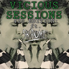 Vicious Sessions: 420 Edition (ft. Skrome)