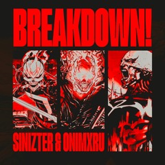 Sinizter & ONIMXRU - BREAKDOWN!