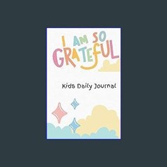 Read$$ ❤ Gratitude Journal for Kids: A Journal for Children to Express their Thoughts and Feelings