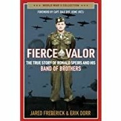 [Download PDF] Fierce Valor: The True Story of Ronald Speirs and his Band of Brothers (World War II