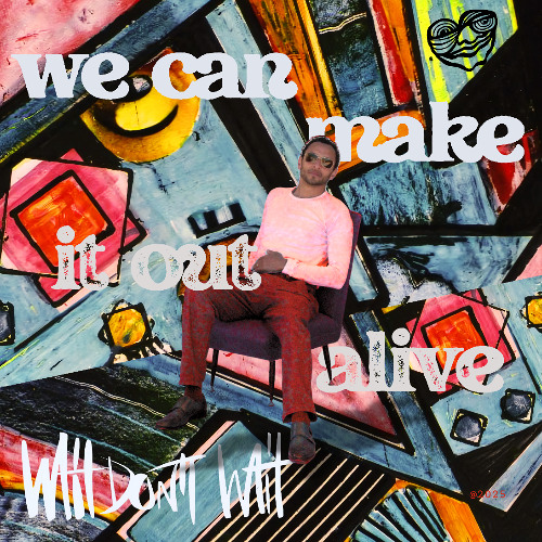 We Can Make it Out Alive