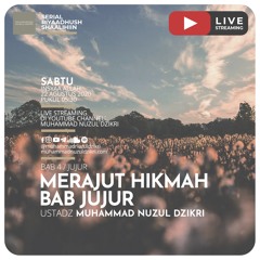 Riyaadhushshaalihiin 127. "MERAJUT HIKMAH BAB JUJUR" - Ustadz Muhammad Nuzul Dzikri