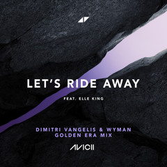 Let's Ride Away (Dimitri Vangelis & Wyman Golden Era Mix) [feat. Elle King]