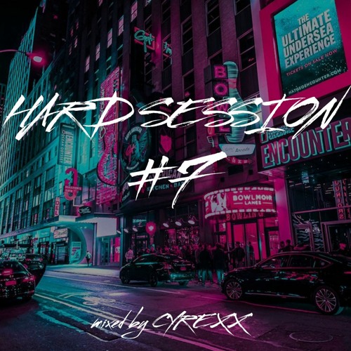 HARD SESSION #7 Mixed By Cyrexx