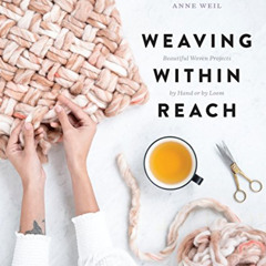[GET] EPUB 💙 Weaving Within Reach: Beautiful Woven Projects by Hand or by Loom by  A