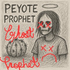 Peyote Prophet (This Is Your Brain On Drugz) %1TFreestyle%