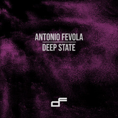 PREMIERE: Antonio Fevola - Deep State