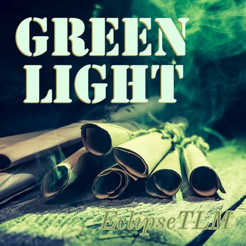 Stream Green Light by EclipseTLM Listen online for free on SoundCloud