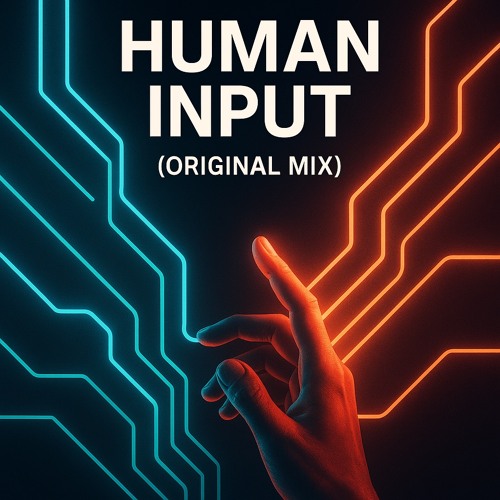 Human Input (Original Mix)