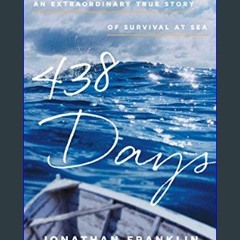 {pdf} 🌟 438 Days: An Extraordinary True Story of Survival at Sea     Kindle Edition {read online}