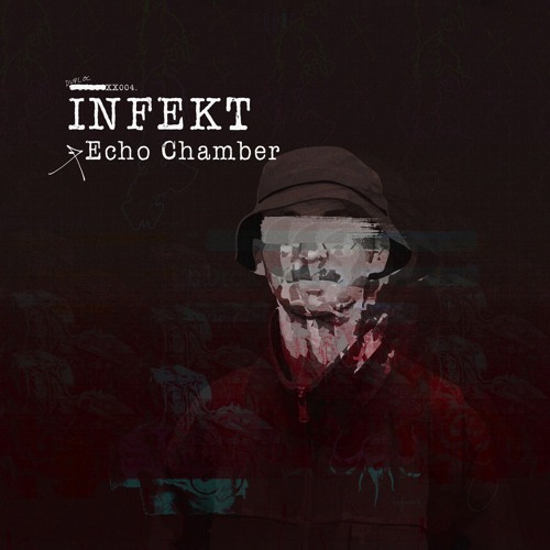 INFEKT - Echo Chamber [DUPLOC BLXCK TXPES 4.0]