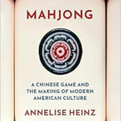 View EBOOK 📝 Mahjong: A Chinese Game and the Making of Modern American Culture by An