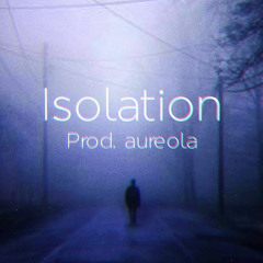 Isolation (Prod. aureola)