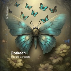 Ootkeen - Voo Da Borboleta (Original Mix) [Out 25th Apr 2024]