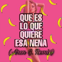 Que Es Lo Que Quiere Esa Nena (Aron G Remix) Guaracha Aleteo Zapateo (Free gratis