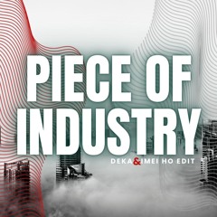 PIECE OF INDUSTRY ( DEKA X IMEI HO EDIT ).mp3