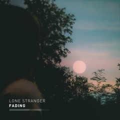 Lone Stranger - Fading
