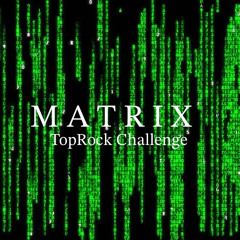 M A T R I X (TopRock Challenge) #Team609