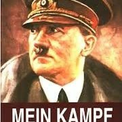 Stream Read/Download Mein Kampf BY : Adolf Hitler by Jibvxee374 | Listen  online for free on SoundCloud
