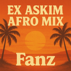 Fanz - Ex aşkım Afro House Mix