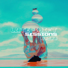 LATE SHIFT Sessions: 091 - Splash