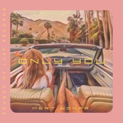 Mert Yonar - Only You (Sounds of Lust Records) (P R E M I E R E)