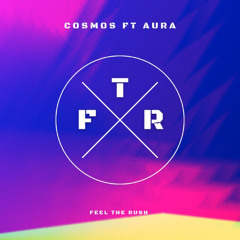 Cosmos Ft Aura - Feel The Rush