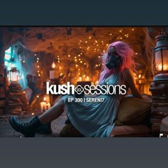 Sereni7 #300 KushSessions  (Liquid Drum & Bass Mix)