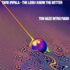 Tame Impala - Less I Know The Better (Ton Haze Intromash)