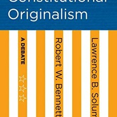 View [KINDLE PDF EBOOK EPUB] Constitutional Originalism: A Debate by  Robert W. Bennett &  Lawrence