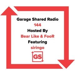 Garage Shared Radio 144 w/ Bear Like & FooR ft. siringo