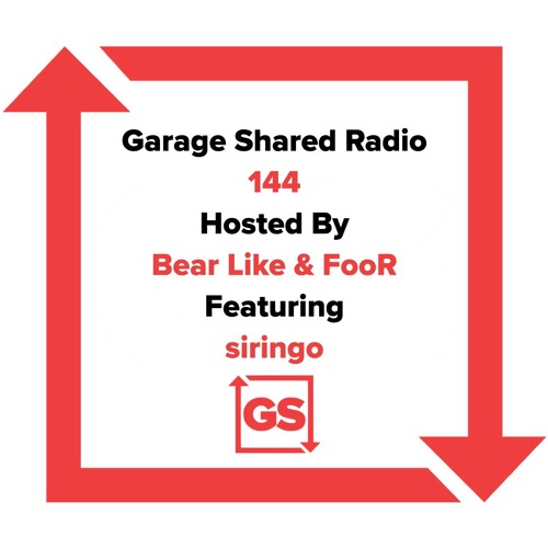Garage Shared Radio 144 w/ Bear Like & FooR ft. siringo