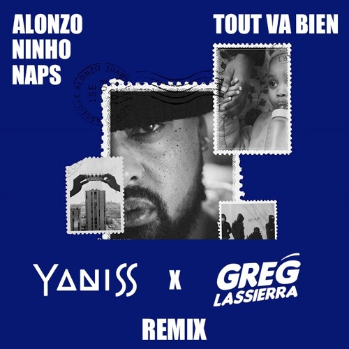 Alonzo, Ninho, Naps - Tout va Bien (YANISS x LASSIERRA Remix)