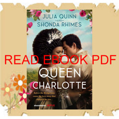 (Read) Kindle Queen Charlotte: Before Bridgerton Came an Epic Love Story (Book) PDF