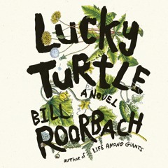 Lucky Turtle by Bill Roorbach Read by Brittany Pressley - Audiobook Excerpt