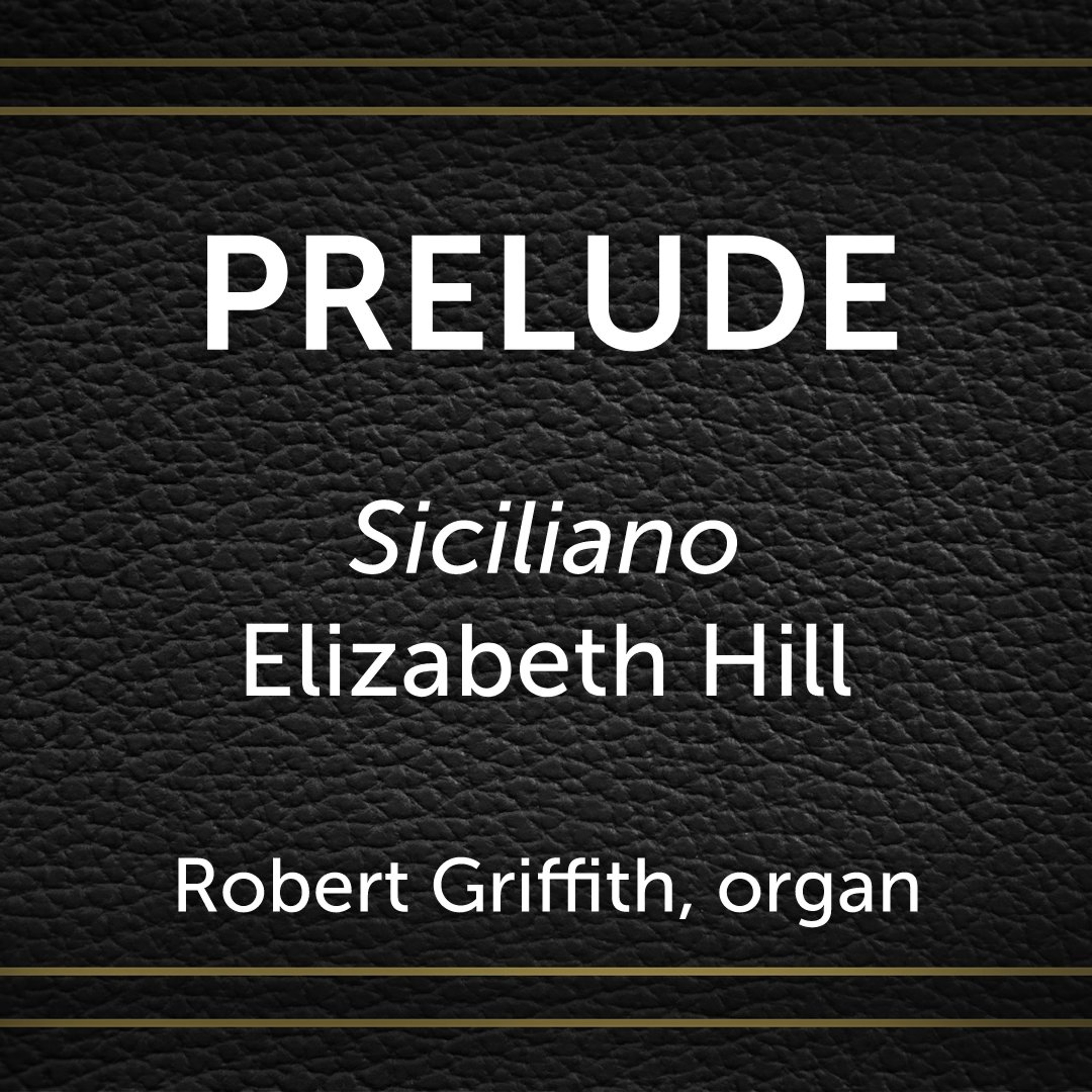 Siciliano, Elizabeth Hill - Robert Griffith, organ episode artwork