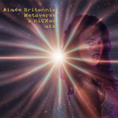 Aimée Britannia - Metaverse - a niCKed miX