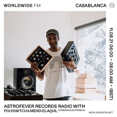 Astrofever Records Radio w/ Polyswitch & Mehdi El-Aquil @ Worldwide FM (11-08-21)