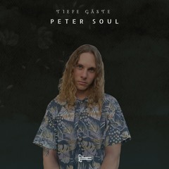 Tiefe Gäste - VOL 002 - Peter Soul