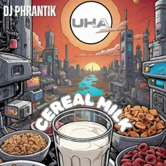 DJ PHRANTIK- CEREAL MILK (FREE DOWNLOAD)