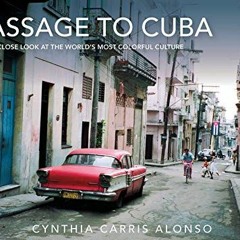 Read online Passage to Cuba: An Up-Close Look at the World's Most Colorful Culture by  Cynthia Carri