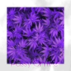 "Pussy On Me" (Prod. Miky)